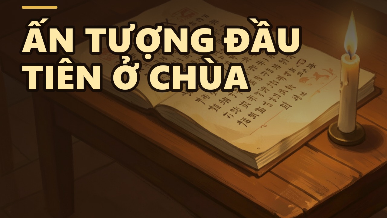Ấn tượng đầu tiên khi vào chùa: Bản lĩnh tu hành bắt đầu từ đâu?