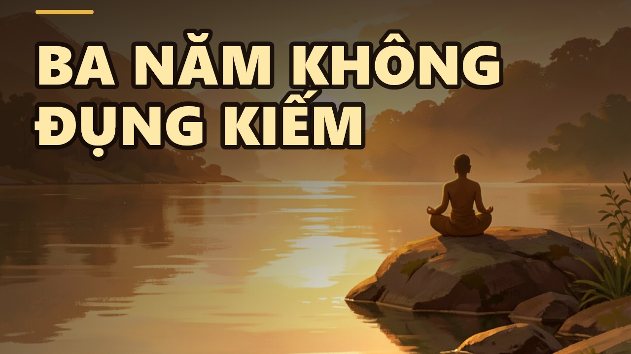 Ba Năm Không Đụng Kiếm: Bài Học Về Sự Kiên Nhẫn Và Tỉnh Thức