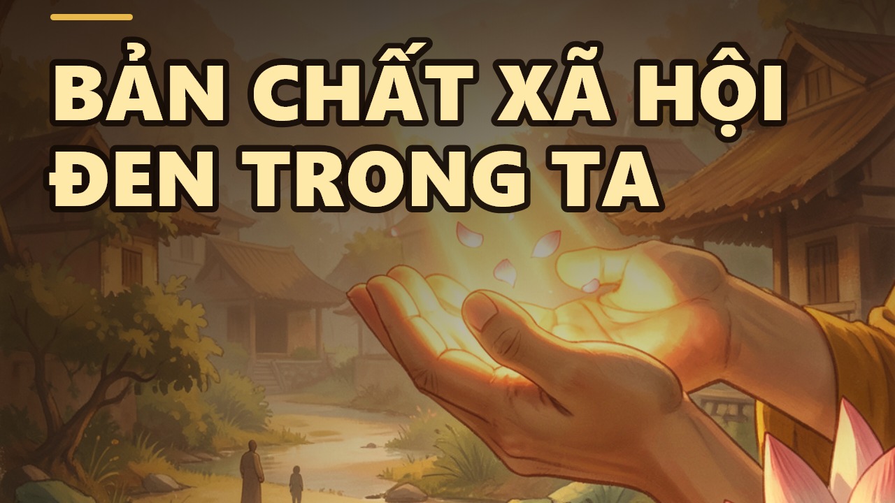 Bản chất 'xã hội đen' trong mỗi chúng ta — Lời Phật dạy về sự sống và hòa bình