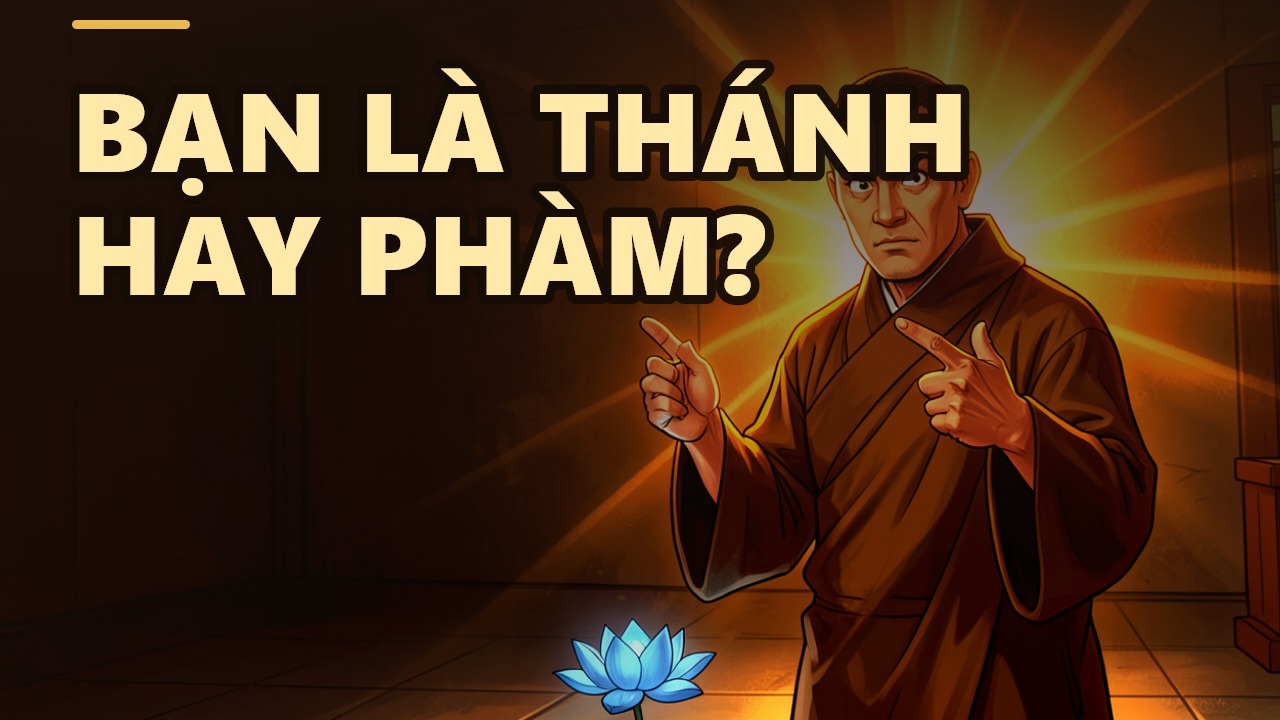 Bạn Là Thánh Hay Phàm? Bao Nhiêu Cái 'Tôi' Còn Trong Người Bạn?