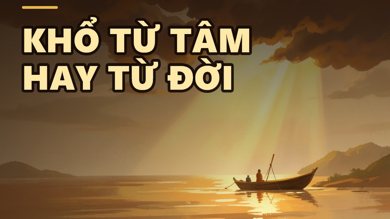 Bản tuyên ngôn của Phật: Vì sao phải hiểu về khổ trước khi tìm nguyên nhân?