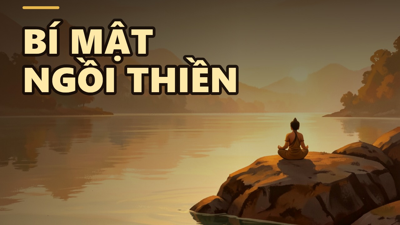 Điều thân: Bí mật bất ngờ giúp nhiếp tâm trong thiền định