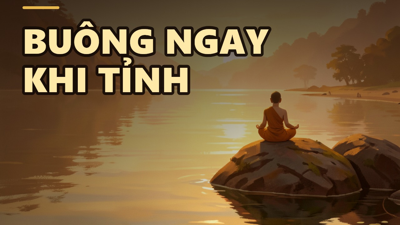 Động và Tĩnh: Buông ngay khi chợt nhận ra mình đang suy nghĩ