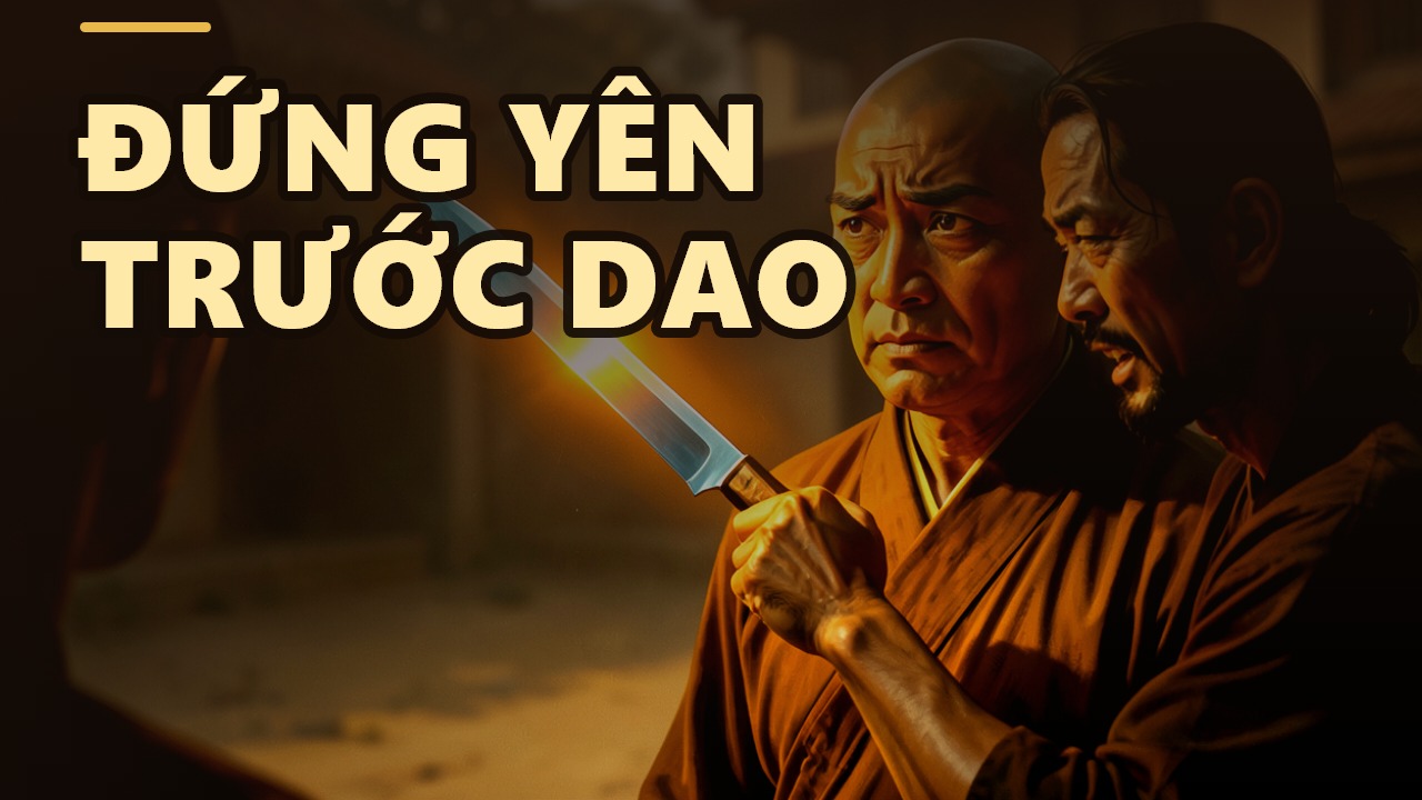 Đứng yên trước lưỡi dao: Sức mạnh của ý chí tu thiền