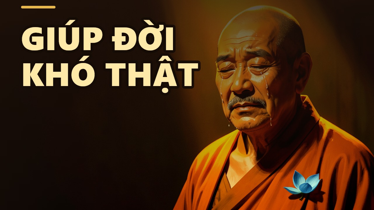 Làm Phước Không Dễ: Vì Sao Khi Muốn Giúp Đời, Ta Lại Hay Vấp Ngã?