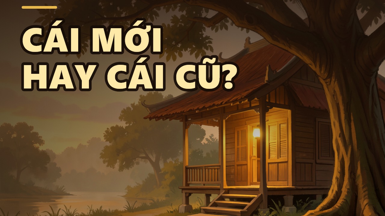 Mới và Cũ: Đâu là con đường chân chính?