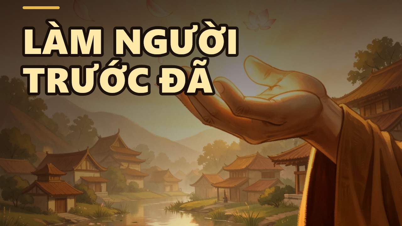 Muốn Giải Thoát? Trước Hết Hãy Làm Tròn Đạo Làm Người