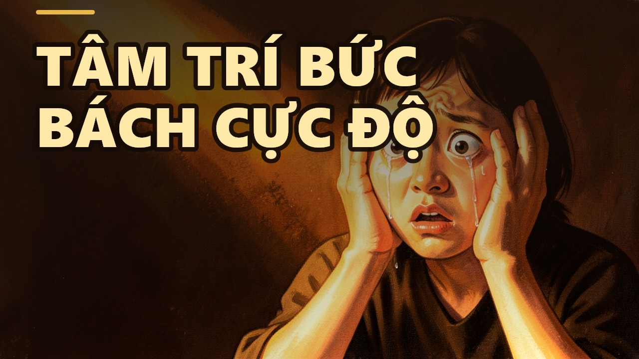 Ngũ ấm xí thạnh khổ: Khi tâm hồn căng thẳng đến mức 'điên loạn'