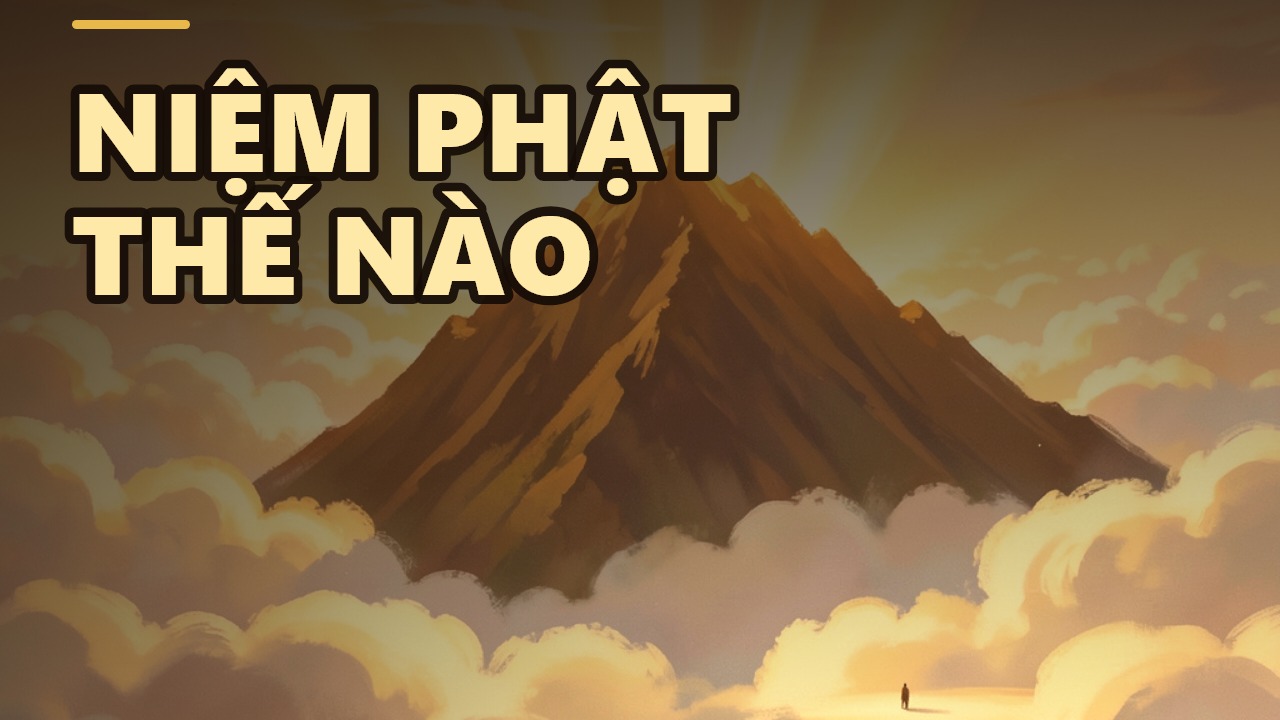 Niệm Phật: Nhớ Phật là hiểu Phật, nhưng đừng tưởng tượng hình tướng