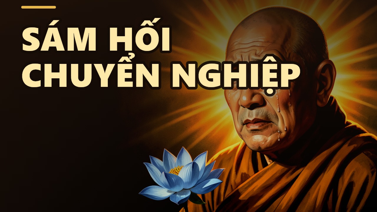 Sám Hối Là Gì? Phép Tu Biến Nghiệp Chướng Thành Phước Lành