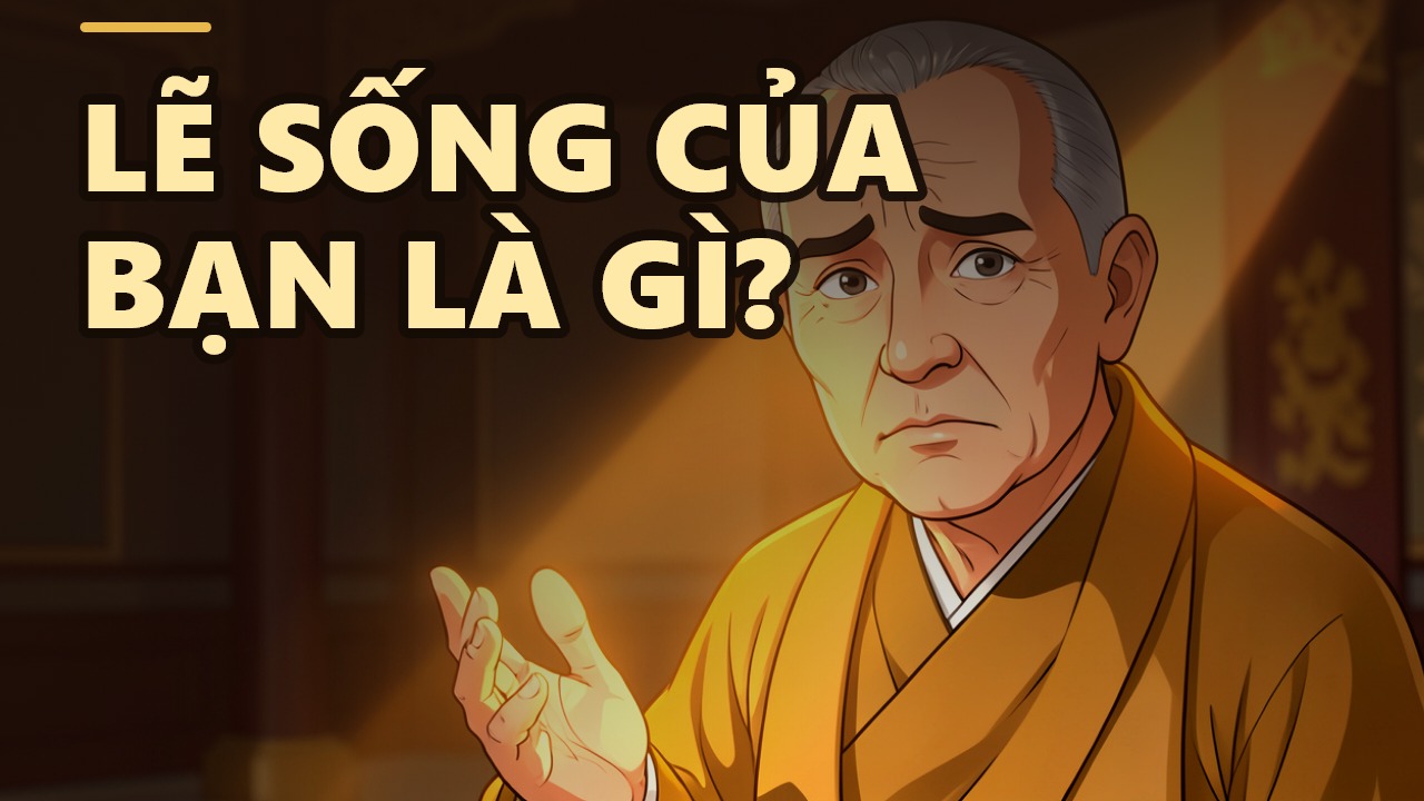 Ta Sống Vì Ai? – Lẽ Sống Của Bạn Là Gì?