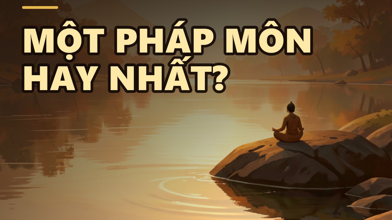 Thiền Định: Đừng Độc Tôn Một Pháp Môn – Vì Sao Tất Cả Đều Đưa Về Một Cội Nguồn?