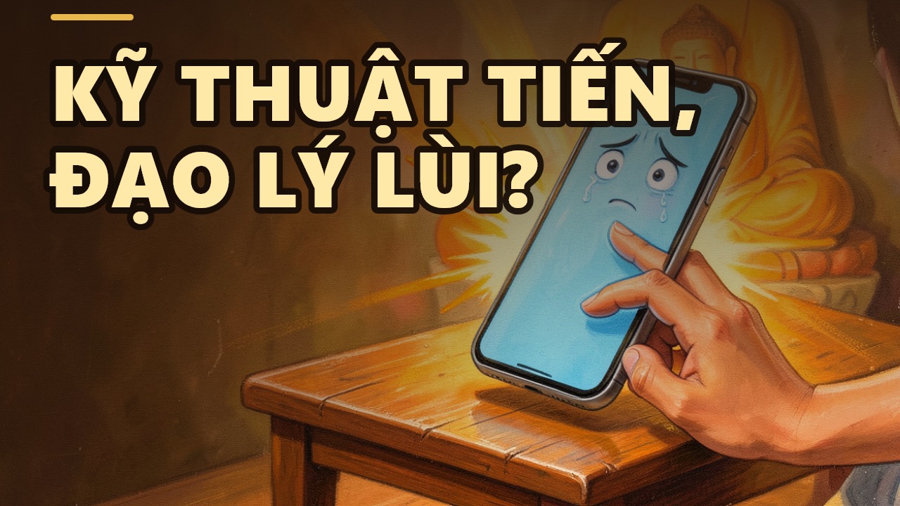 Tiến bộ của xã hội: Kỹ thuật vượt lên, đạo lý có đang lùi?