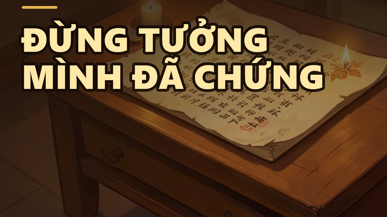 Từ Phàm Phu Đến Thánh Vị: Vì Sao Bạn Tu Mãi Vẫn Chưa Chứng?